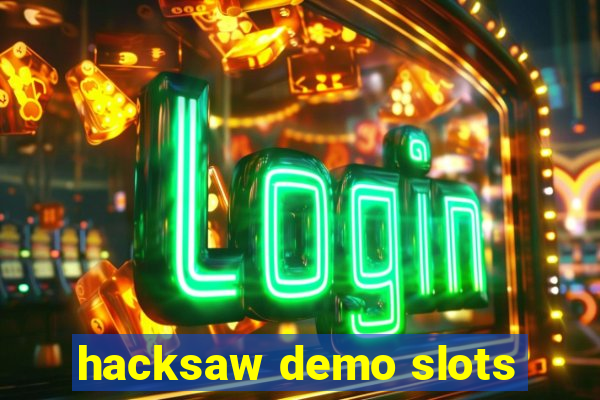 hacksaw demo slots